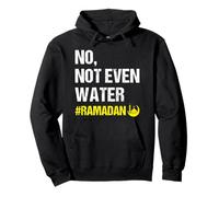 No Not Even Water Ramadan Kareem Ramadan Mubarak Month 2026 Felpa con Cappuccio
