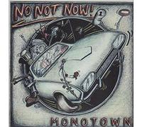 No Not Now! - Monotown