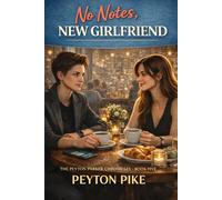 No Notes, New Girlfriend: The Peyton Parker Chronicles: 4