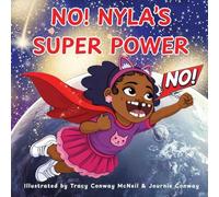NO! Nyla's Super Power: A Children's Picture Book About Confidence, Healthy Boundaries, and Using Your Voice