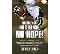 No Offense, No Defense, No Hope!: The Underdog Football Memoir That Shocked College Sports