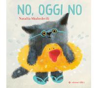 No, oggi no. Ediz. a colori - Shaloshvili Natalia