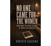 No One Came for the Women: Surviving the Grim Sleeper in South Los Angeles
