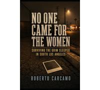 No One Came for the Women: Surviving the Grim Sleeper in South Los Angeles