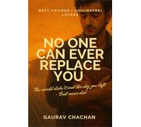 NO ONE CAN EVER REPLACE YOU