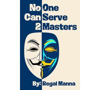 No One Can Serve 2 Masters