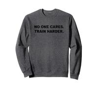 No One Cares. Train Harder. Logo Motivazione Palestra & Fitness Felpa