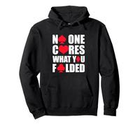 No One Cares What You Folded - Giocatore di Poker Felpa con Cappuccio