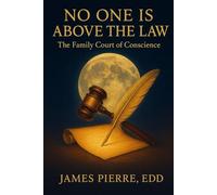 NO ONE IS ABOVE THE LAW: The Family Court of Conscience