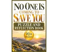 No One Is Coming To Save You: Puzzles, Coloring, Reflections & Mindset Shifts for Personal Growth