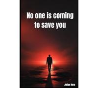 No One Is Coming To Save You: Take Responsibility. Build Discipline And Take Control Of Your Life