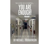 No one is coming... You are enough!: Surviving your new normal