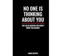 No One is Thinking About You: The Sales Mentor You Didn't Know You Needed
