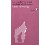 No One Is Too Small to Make a Difference: Greta Thunberg