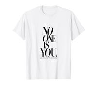 No One Is You: la Tua unicità è la Tua Forza Maglietta