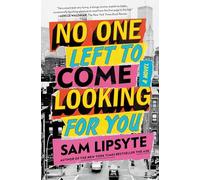 Sam Lipsyte No One Left to Come Looking for You (Tascabile)