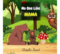 No One Like Mama: An Adventure Story Of Coca The Baby Bear
