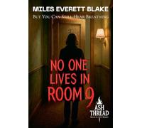 No One Lives in Room 9: But You Can Still Hear Breathing: 5