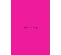 No one loves you: notebook / journal with 150 pages of nothing but lines - in pink