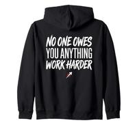 No One Owes You Anything Work Harder Ethic Motivation Felpa con Cappuccio