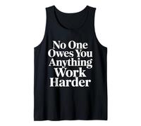 No One Owes You Anything Work Harder Hustle Grind - Canotta