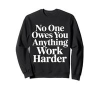 No One Owes You Anything Work Harder Hustle Grind - Felpa