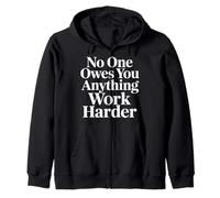No One Owes You Anything Work Harder Hustle Grind - Felpa con Cappuccio