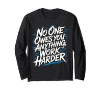 No One Owes You Anything Work Harder Hustle Grind - Maglia a Manica