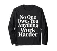 No One Owes You Anything Work Harder Hustle Grind - Maglia a Manica