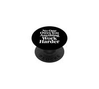 No One Owes You Anything Work Harder Hustle Grind - PopSockets PopGrip Adesivo