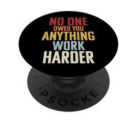 No One Owes You Anything Work Harder Mentalità Frenetica PopSockets PopGrip Adesivo