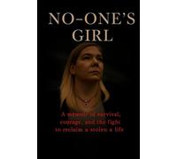 NO-ONE’S GIRL: A Memoir of Survival, Courage, and the Fight to Reclaim a Stolen Life