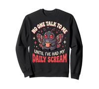 No One Talk To Me Until I've Had My Daily Scream Felpa
