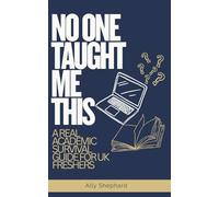No One Taught Me This: A Real Academic Survival Guide for UK Freshers