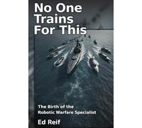 No One Trains For This: The Birth of The Robotic Warfare Specialist