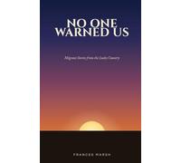 No One Warned Us: Migrant Stories from the Lucky Country