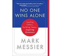 No One Wins Alone: Leading Others, Building Teams, Inspiring Greatness