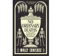 No Ordinary Deaths : A People's History of Mortality