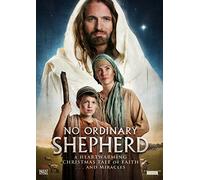 No Ordinary Shepherd: A Heartwarming Tale of Faith . . . and Miracles