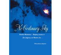 No Ordinary Sky: Uplifting Buddhist Meditations to End Suffering and Radiate Love