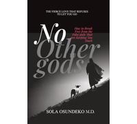No Other gods: How to Break Free from the False gods That Are Keeping You Stuck