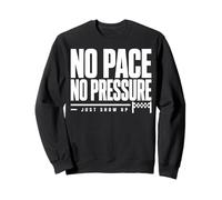 No Pace No Pressure Just Show Up Frase Running Felpa