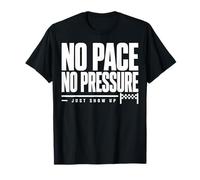 No Pace No Pressure Just Show Up Frase Running Maglietta