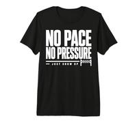 No Pace No Pressure Just Show Up Frase Running Maglietta Premium