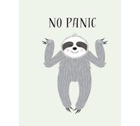 No Panic - Cute Sloth Composition Notebook for Kids, Teens & Adults: Relaxing Writing Journal | 110 College-Ruled Pages | 7.5" x 9.25" | Perfect for School, Mindfulness, Stress Relief & Gifts