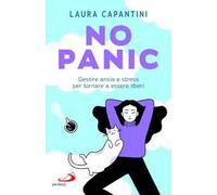 No panic. Gestire ansia e stress per tornare a essere liberi