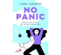 No panic. Gestire ansia e stress per tornare a essere liberi - Capantini Laura