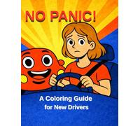 NO PANIC! Meet Your Car: A Coloring Guide for New Drivers