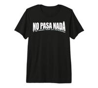 No Pasa Nada Maglietta Premium