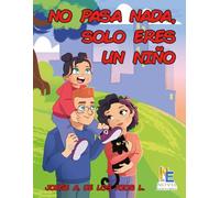 No pasa nada, solo eres un niño.